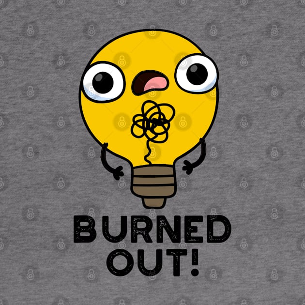 Burned Out Cute Bulb Pun by punnybone